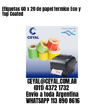 Etiquetas 60 x 20 de papel termico Eco y Top Coated
