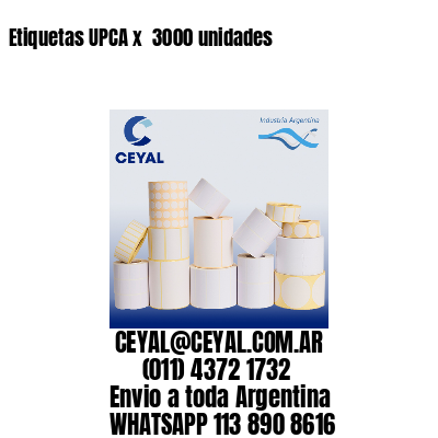 Etiquetas UPCA x  3000 unidades