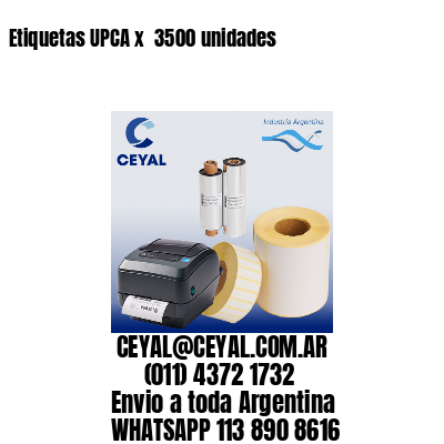 Etiquetas UPCA x  3500 unidades