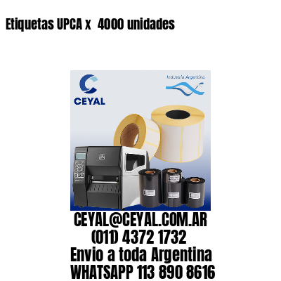Etiquetas UPCA x  4000 unidades