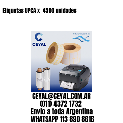 Etiquetas UPCA x  4500 unidades