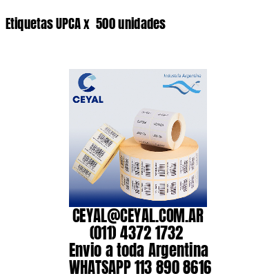 Etiquetas UPCA x  500 unidades