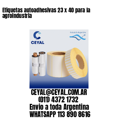 Etiquetas autoadhesivas 23 x 40 para la agroindustria