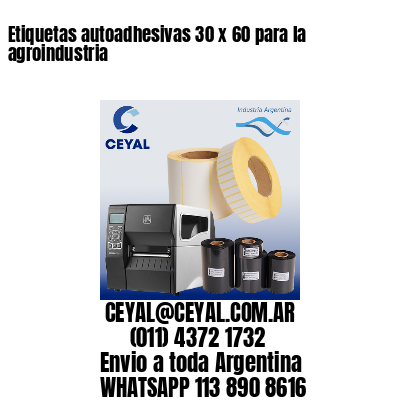 Etiquetas autoadhesivas 30 x 60 para la agroindustria