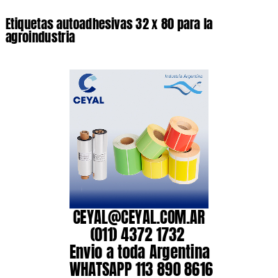 Etiquetas autoadhesivas 32 x 80 para la agroindustria