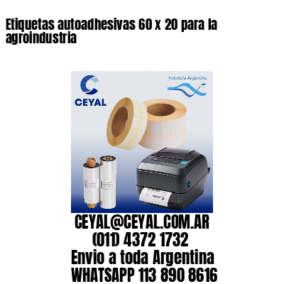 Etiquetas autoadhesivas 60 x 20 para la agroindustria