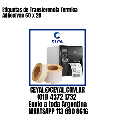 Etiquetas de Transferencia Termica Adhesivas 60 x 20