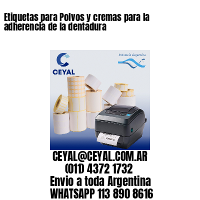 Etiquetas para Polvos y cremas para la adherencia de la dentadura