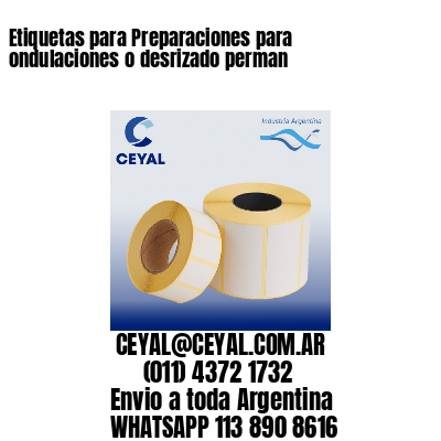Etiquetas para Preparaciones para ondulaciones o desrizado perman