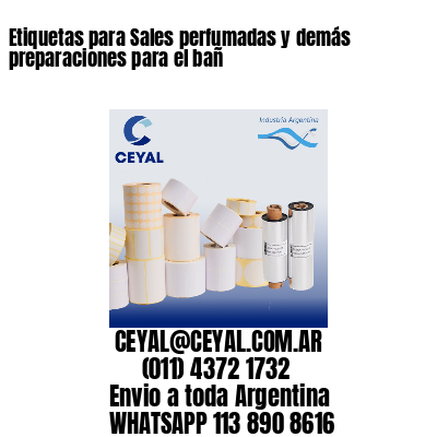 Etiquetas para Sales perfumadas y demás preparaciones para el bañ
