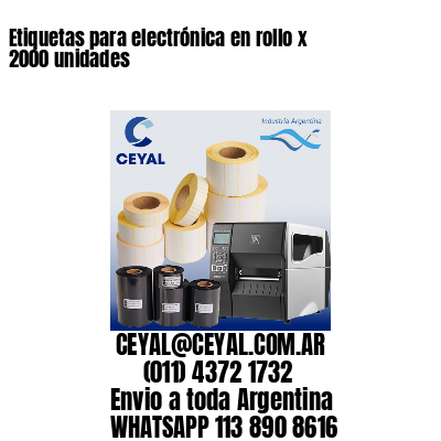 Etiquetas para electrónica en rollo x 2000 unidades