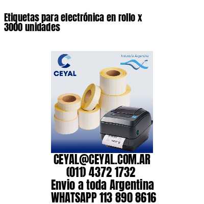 Etiquetas para electrónica en rollo x 3000 unidades