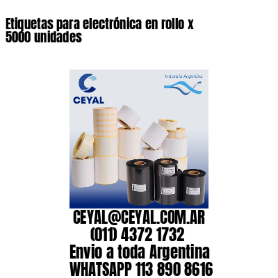 Etiquetas para electrónica en rollo x 5000 unidades