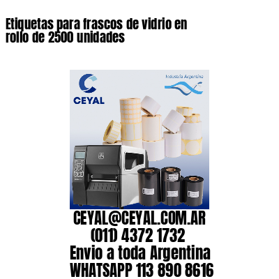 Etiquetas para frascos de vidrio en rollo de 2500 unidades