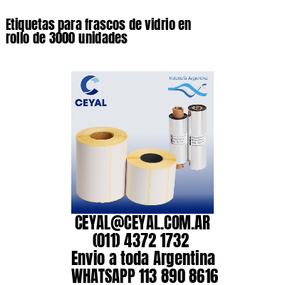 Etiquetas para frascos de vidrio en rollo de 3000 unidades