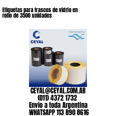 Etiquetas para frascos de vidrio en rollo de 3500 unidades