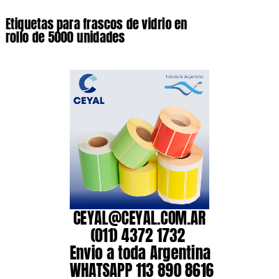 Etiquetas para frascos de vidrio en rollo de 5000 unidades