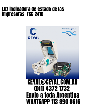 Luz indicadora de estado de las impresoras  TSC 2410