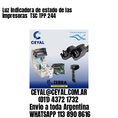 Luz indicadora de estado de las impresoras  TSC TPP 244