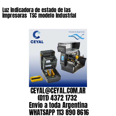 Luz indicadora de estado de las impresoras  TSC modelo industrial