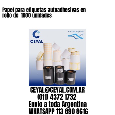 Papel para etiquetas autoadhesivas en rollo de  1000 unidades