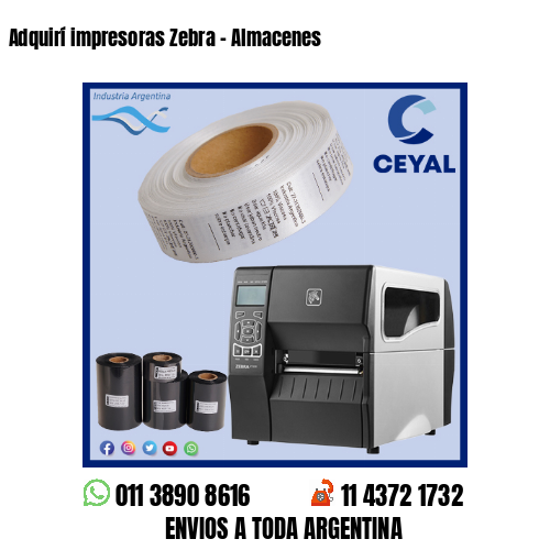 Adquirí impresoras Zebra – Almacenes
