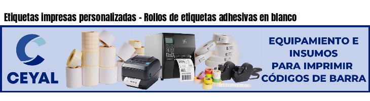Etiquetas impresas personalizadas - Rollos de etiquetas adhesivas en blanco