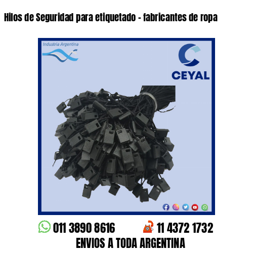 Hilos de Seguridad para etiquetado – fabricantes de ropa