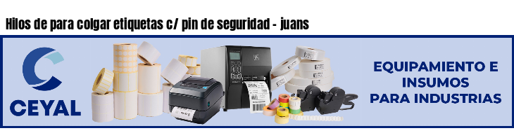 Hilos de para colgar etiquetas c/ pin de seguridad - juans