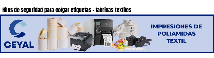 Hilos de seguridad para colgar etiquetas - fabricas textiles