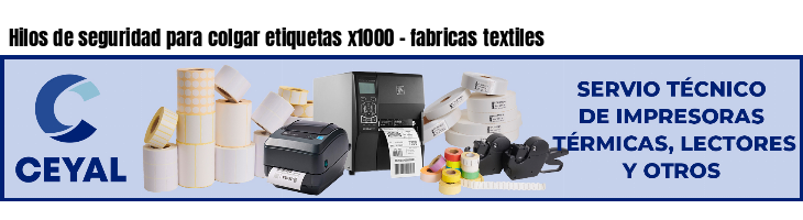 Hilos de seguridad para colgar etiquetas x1000 - fabricas textiles