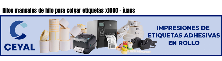 Hilos manuales de hilo para colgar etiquetas x1000 - juans