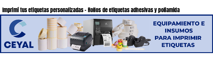 Imprimí tus etiquetas personalizadas - Rollos de etiquetas adhesivas y poliamida