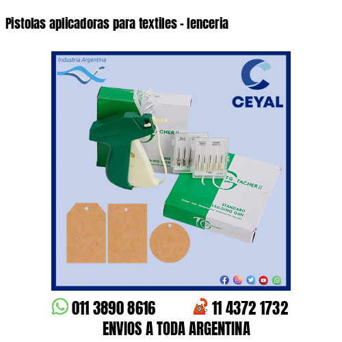 Pistolas aplicadoras para textiles – lenceria