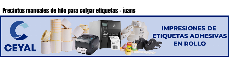 Precintos manuales de hilo para colgar etiquetas - juans