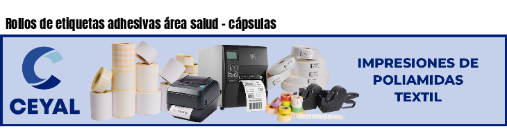 Rollos de etiquetas adhesivas área salud - cápsulas
