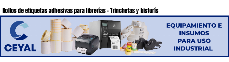 Rollos de etiquetas adhesivas para librerías - Trinchetas y bisturís