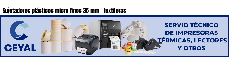 Sujetadores plásticos micro finos 35 mm - textileras