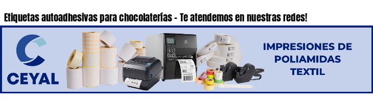 Etiquetas autoadhesivas para chocolaterías - Te atendemos en nuestras redes!