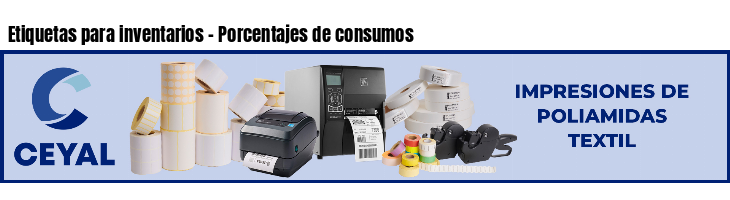 Etiquetas para inventarios - Porcentajes de consumos