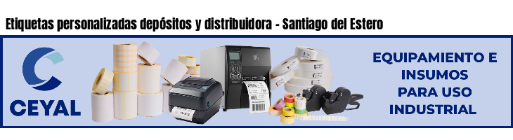 Etiquetas personalizadas depósitos y distribuidora - Santiago del Estero