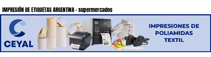 IMPRESIÓN DE ETIQUETAS ARGENTINA - supermercados