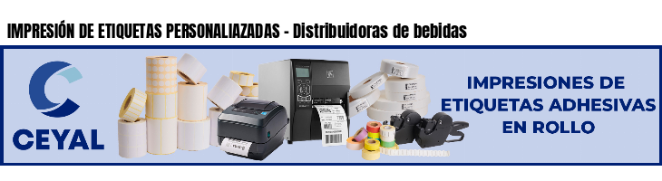 IMPRESIÓN DE ETIQUETAS PERSONALIAZADAS - Distribuidoras de bebidas