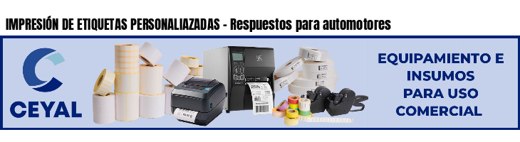 IMPRESIÓN DE ETIQUETAS PERSONALIAZADAS - Respuestos para automotores