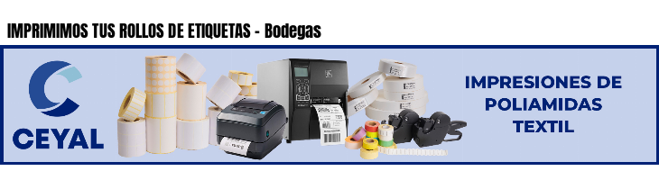 IMPRIMIMOS TUS ROLLOS DE ETIQUETAS - Bodegas