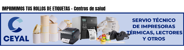 IMPRIMIMOS TUS ROLLOS DE ETIQUETAS - Centros de salud