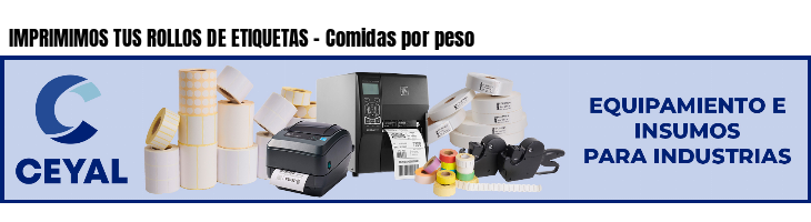 IMPRIMIMOS TUS ROLLOS DE ETIQUETAS - Comidas por peso