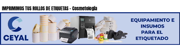 IMPRIMIMOS TUS ROLLOS DE ETIQUETAS - Cosmetología