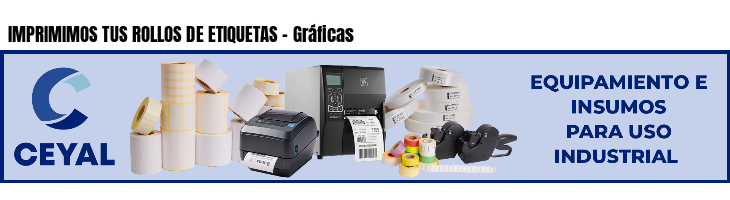 IMPRIMIMOS TUS ROLLOS DE ETIQUETAS - Gráficas