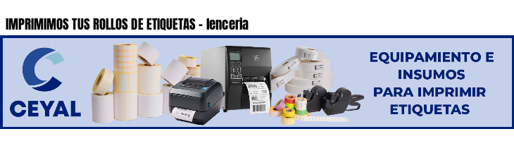 IMPRIMIMOS TUS ROLLOS DE ETIQUETAS - lenceria